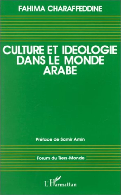 Culture et idéologie dans le monde arabe - Fahima Charaffeddine - Editions L'Harmattan