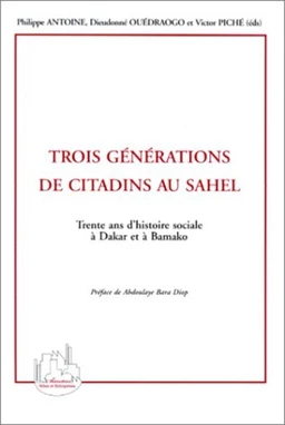 TROIS GÉNÉRATIONS DE CITADINS AU SAHEL