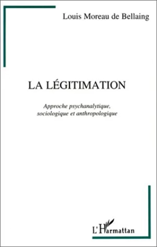 La légitimation - Louis Moreau de Bellaing - Editions L'Harmattan