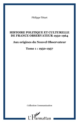 HISTOIRE POLITIQUE ET CULTURELLE DE FRANCE OBSERVATEUR 1950-1964