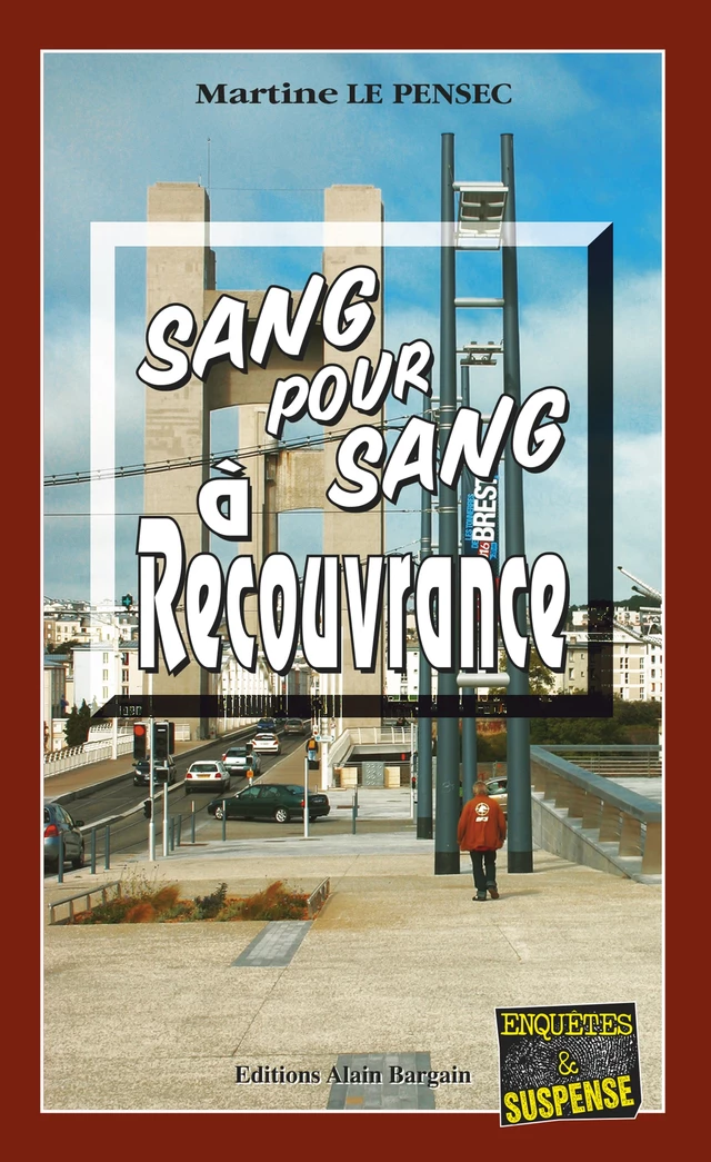 Sang pour sang à Recouvrance - Martine Le Pensec - Éditions Alain Bargain