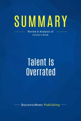 Summary: Talent is overrated - Geoff Colvin