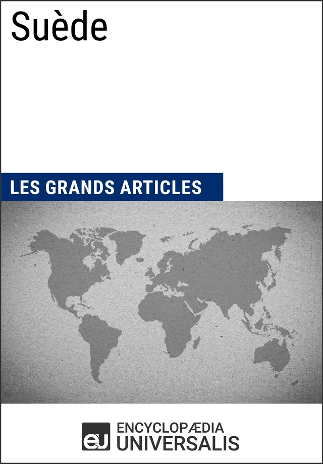 Suède -  Encyclopaedia Universalis,  Les Grands Articles - Encyclopaedia Universalis