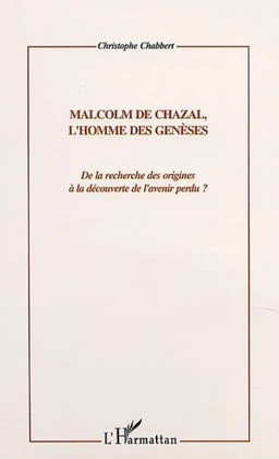 MALCOM DE CHAZAL, L'HOMME DES GENESES