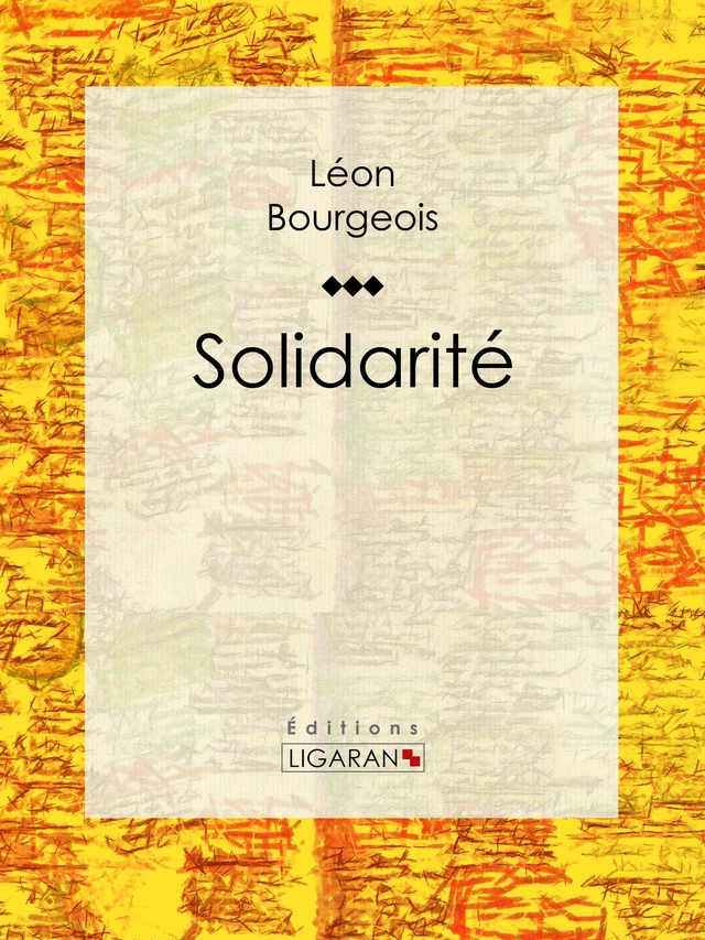 Solidarité - Léon Bourgeois - Ligaran