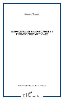 MEDECINE DES PHILOSOPHES ET PHILOSOPHIE MEDICALE