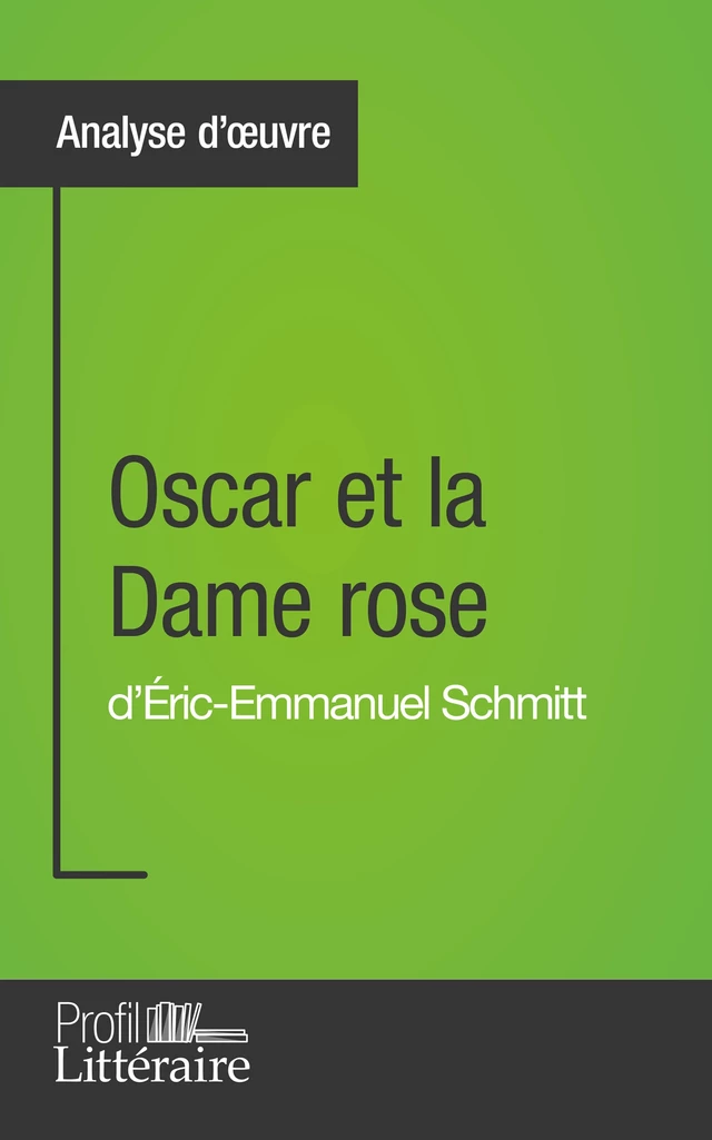 Oscar et la Dame rose d'Éric-Emmanuel Schmitt (Analyse approfondie) - Jeremy Lambert,  Profil-litteraire.fr - Profil-Litteraire.fr