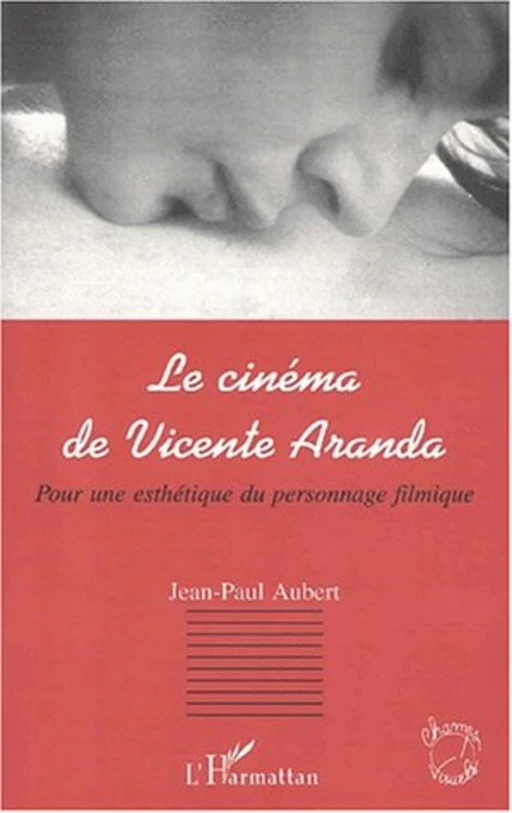 LE CINÉMA DE VICENTE ARANDA - Jean-Paul Aubert - Editions L'Harmattan