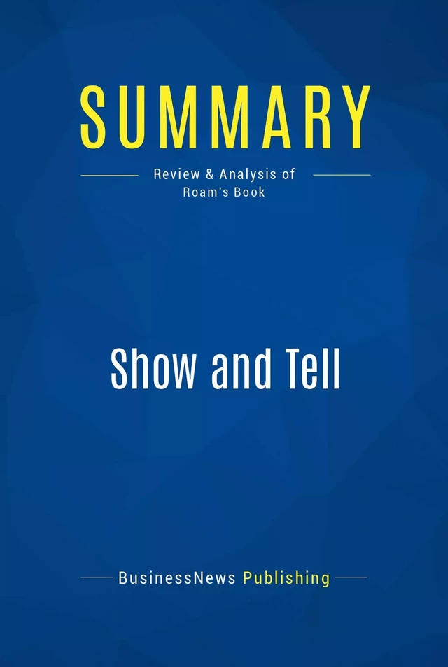 Summary: Show and Tell - BusinessNews Publishing - Must Read Summaries