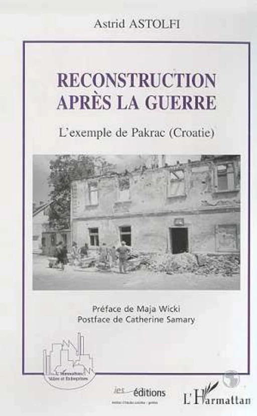 RECONSTRUCTION APRES LA GUERRE - Astrid Astolfi - Editions L'Harmattan