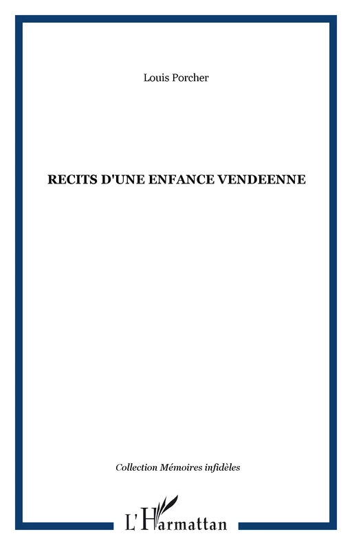 RECITS D'UNE ENFANCE VENDEENNE - Louis Porcher - Editions L'Harmattan