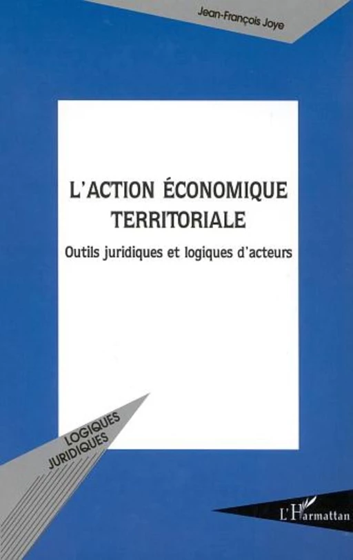 L'ACTION ÉCONOMIQUE TERRITORIALE - Jean-François Joye - Editions L'Harmattan