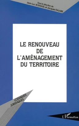 LE RENOUVEAU DE L'AMÉNAGEMENT DU TERRITOIRE