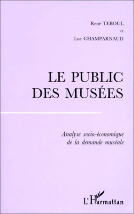 LE PUBLIC DES MUSÉES - René Teboul, Luc Champarnaud - Editions L'Harmattan