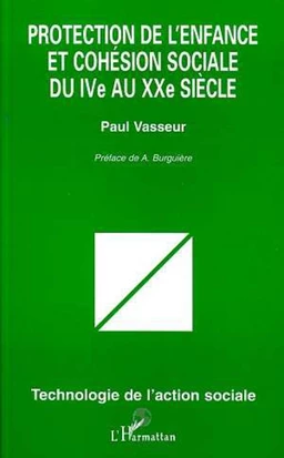 PROTECTION DE L'ENFANCE ET COHÉSION SOCIALE DU IVe AU XXe SIECLE