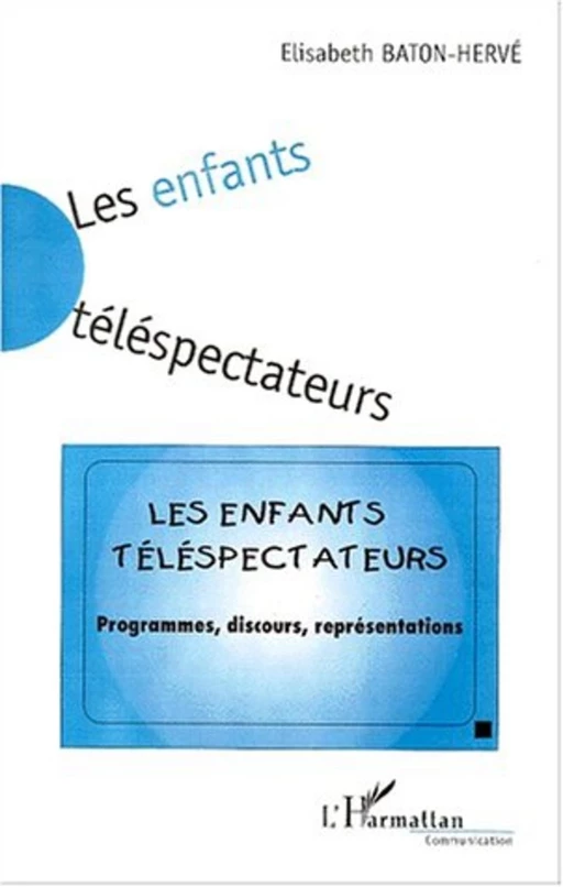 LES ENFANTS TÉLÉSPECTATEURS - Elisabeth BATON-HERVE - Editions L'Harmattan