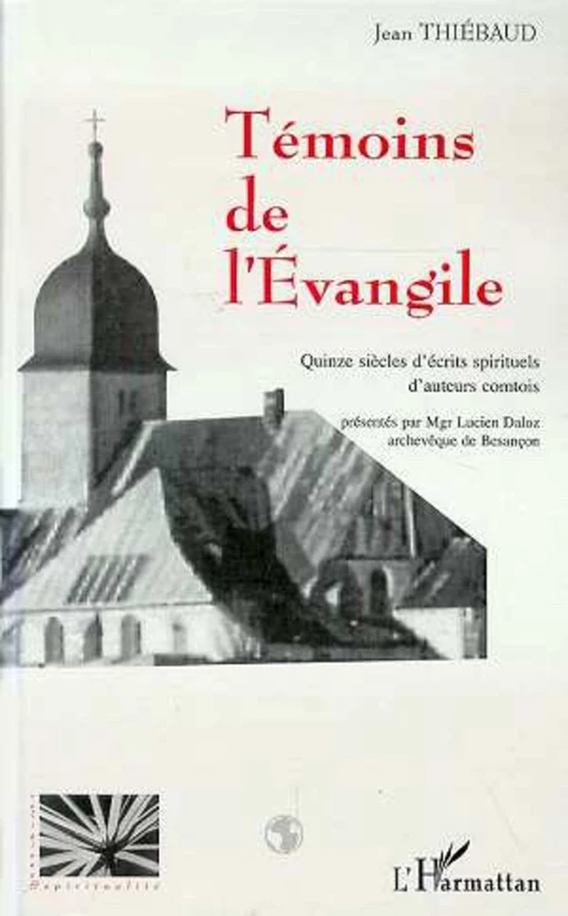 TÉMOINS DE L'ÉVANGILE -  Thiebaud jean - Editions L'Harmattan