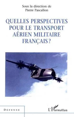 QUELLES PERSPECTIVES POUR LE TRANSPORT AÉRIEN MILITAIRE FRANÇAIS ?