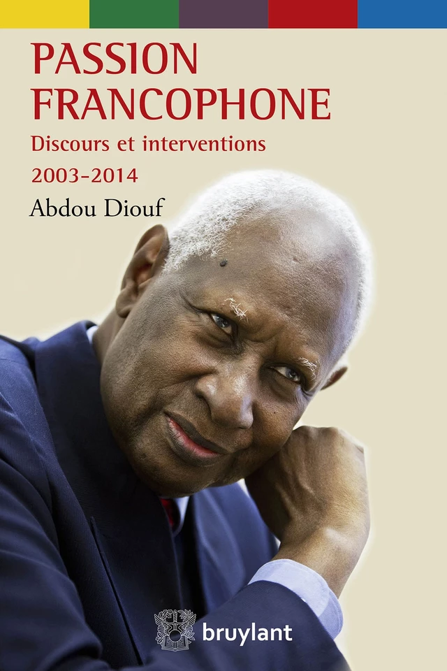 Passion francophone - Abdou Diouf - Bruylant