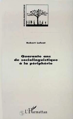 QUARANTE ANS DE SOCIOLINGUISTIQUE A LA PERIPHERIE