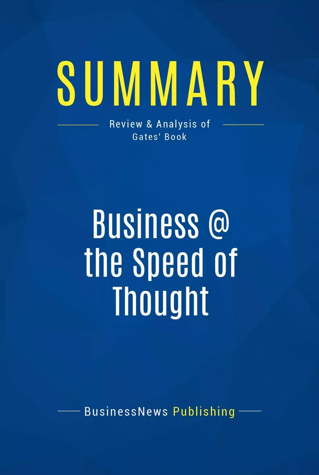 Summary: Business @ the Speed of Thought - BusinessNews Publishing - Must Read Summaries