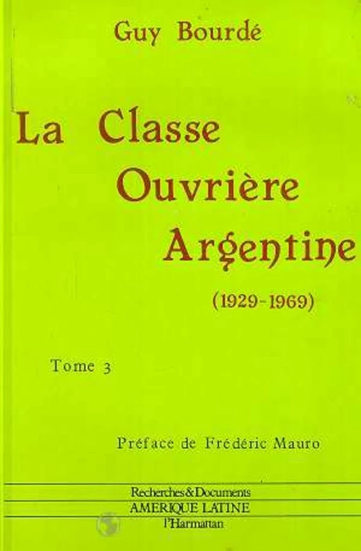 La classe ouvrière argentine (1929-1969) - Guy Bourdé - Editions L'Harmattan