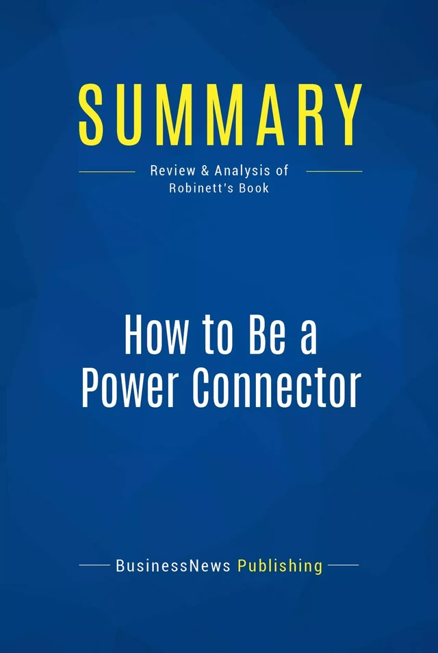 Summary: How to Be a Power Connector - BusinessNews Publishing - Must Read Summaries