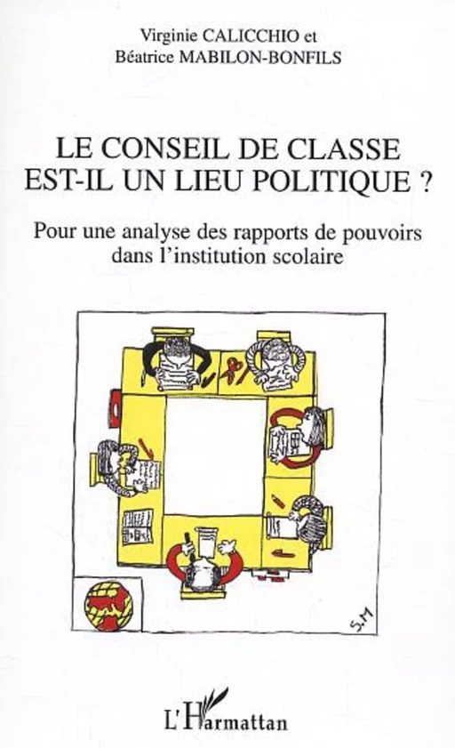 Le conseil de classe est-il un lieu politique ? - Béatrice Mabilon-Bonfils, Virginie Calicchio - Editions L'Harmattan