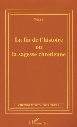 La fin de l'histoire ou la sagesse chrétienne