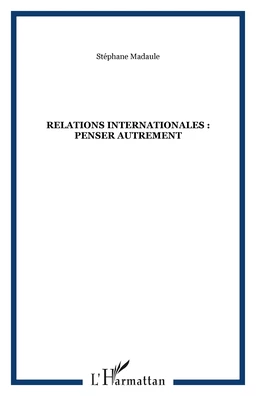 Relations internationales : penser autrement