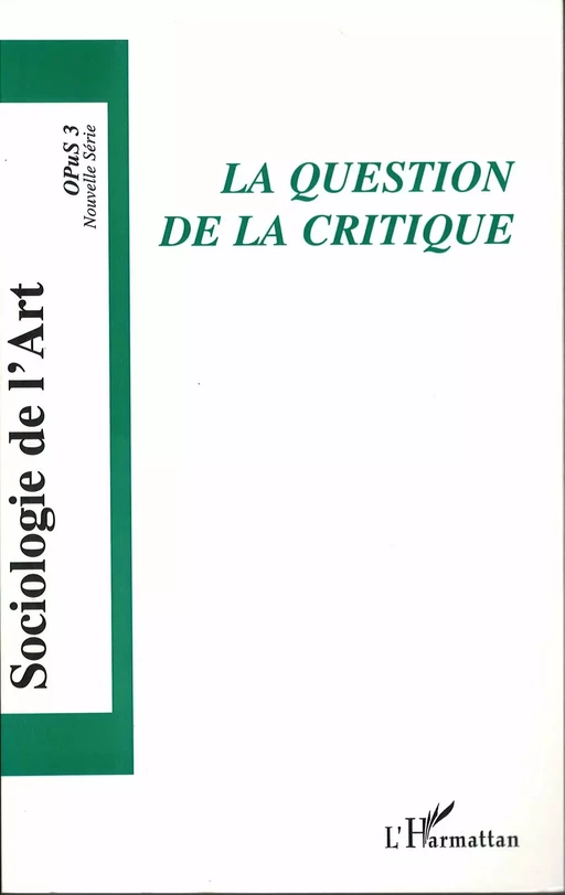 La question de la critique - Bruno Pequignot, Florent Gaudez, Roberta Shapiro, Christine Plasse, Laurent Fleury, Nathalie Cardot, Mathieu Bera - Editions L'Harmattan