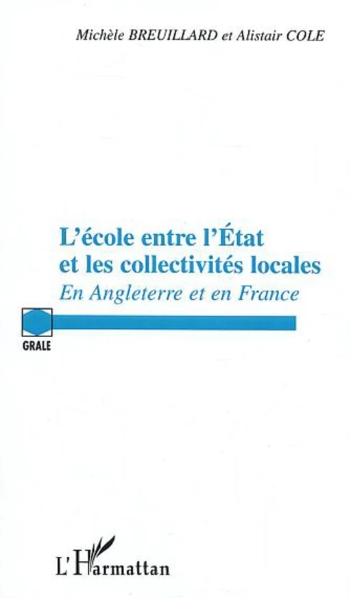 L'école entre l'Etat et les collectivités locales - Alistair Cole, Michèle Breuillard - Editions L'Harmattan