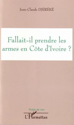 Fallait-il prendre les armes en Côte d'ivoire ?