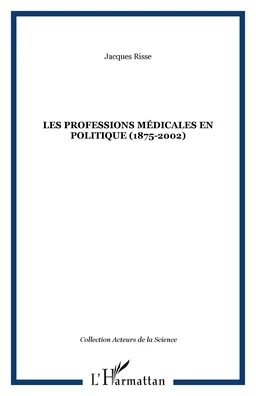 Les professions médicales en politique (1875-2002)