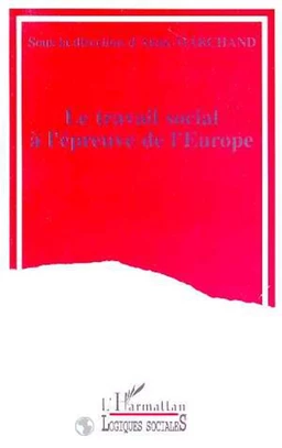 LE TRAVAIL SOCIAL A L'ÉPREUVE DE L'EUROPE