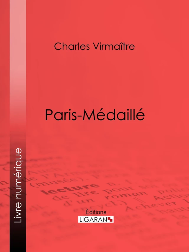 Paris-médaillé - Charles Virmaître,  Ligaran - Ligaran