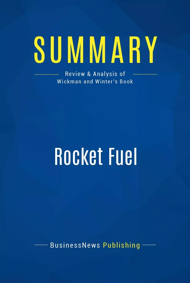 Summary: Rocket Fuel - BusinessNews Publishing - Must Read Summaries