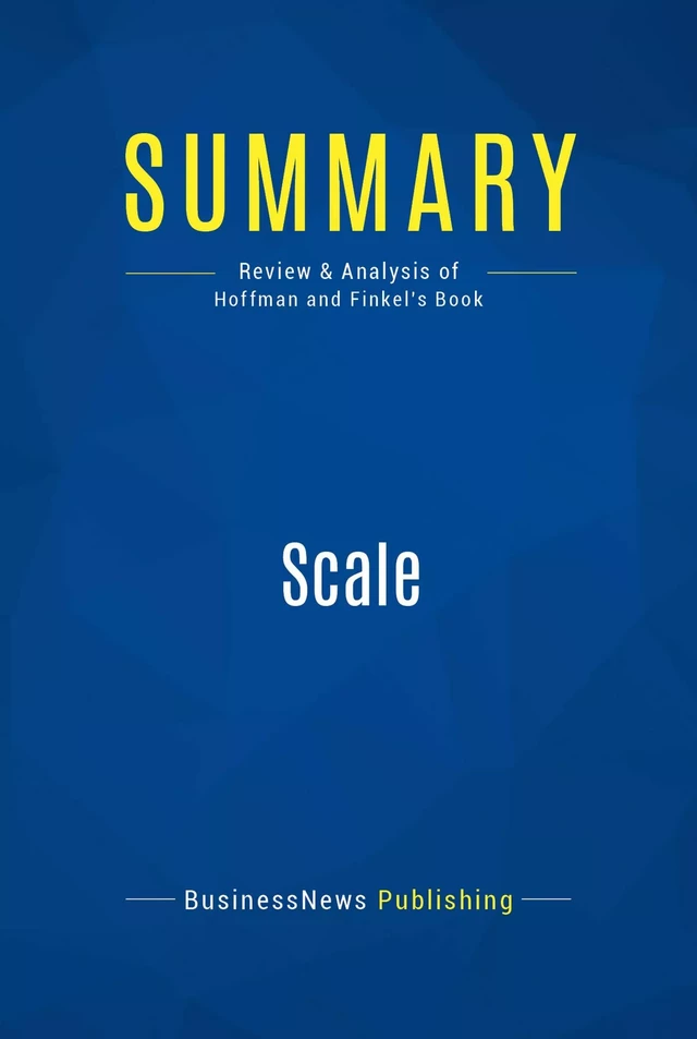 Summary: Scale - BusinessNews Publishing - Must Read Summaries