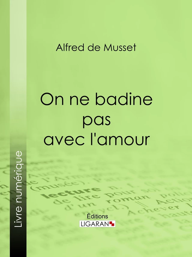 On ne badine pas avec l'amour - Alfred de Musset,  Ligaran - Ligaran