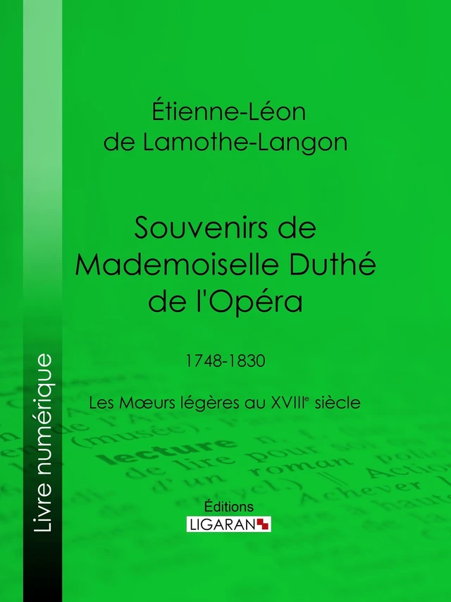 Souvenirs de Mademoiselle Duthé de l'Opéra - Étienne-Léon de Lamothe-Langon,  Ligaran - Ligaran