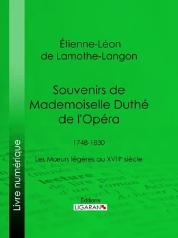 Souvenirs de Mademoiselle Duthé de l'Opéra