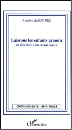 Laissons les enfants grandir ou itinéraire d'un enfant baptisé