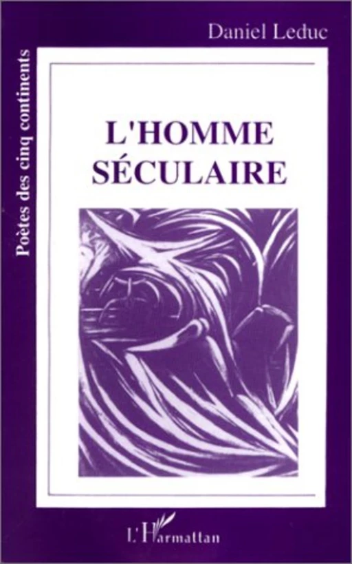 L'homme séculaire - Daniel Leduc - Editions L'Harmattan