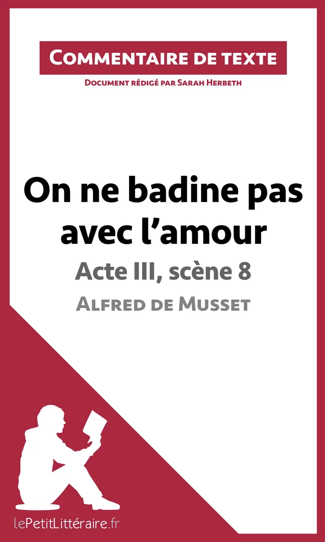 On ne badine pas avec l'amour de Musset - Acte III, scène 8 -  lePetitLitteraire, Sarah Herbeth - lePetitLitteraire.fr