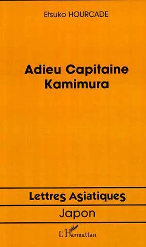 ADIEU CAPITAINE KAMIMURA - Etsuko Hourcade Murakami - Editions L'Harmattan