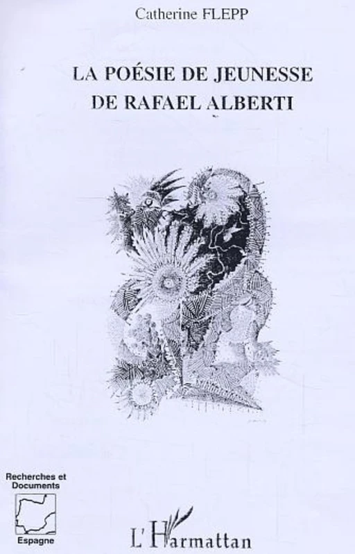 la poésie de jeunesse de Rafaël Alberti - Catherine Flepp - Editions L'Harmattan