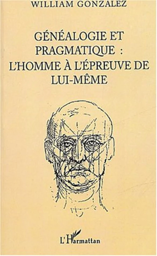 Généalogie pragmatique - William Gonzalez - Editions L'Harmattan