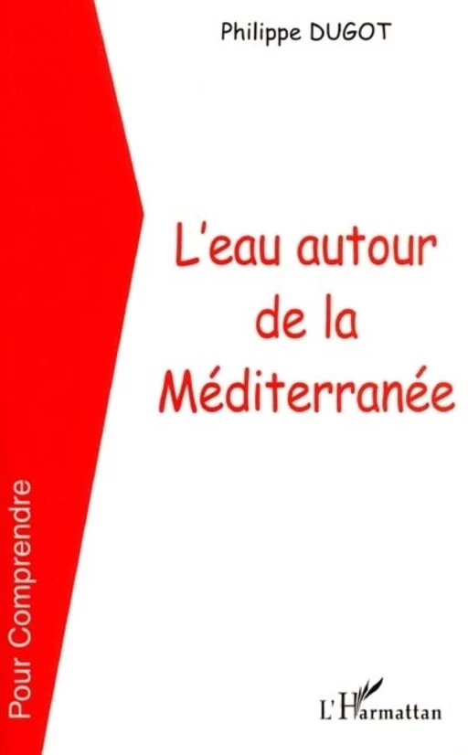 L'EAU AUTOUR DE LA MEDITERRANÉE - Philippe Dugot - Editions L'Harmattan