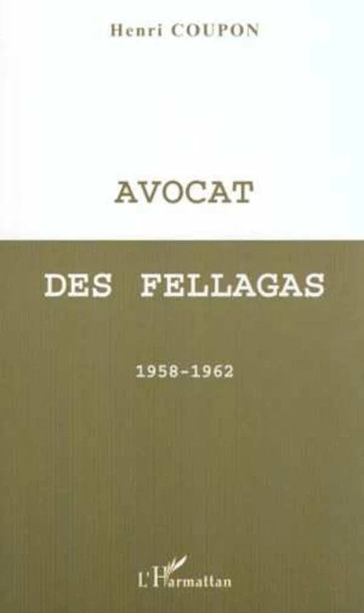 AVOCAT DES FELLAGAS - Henri Coupon - Editions L'Harmattan