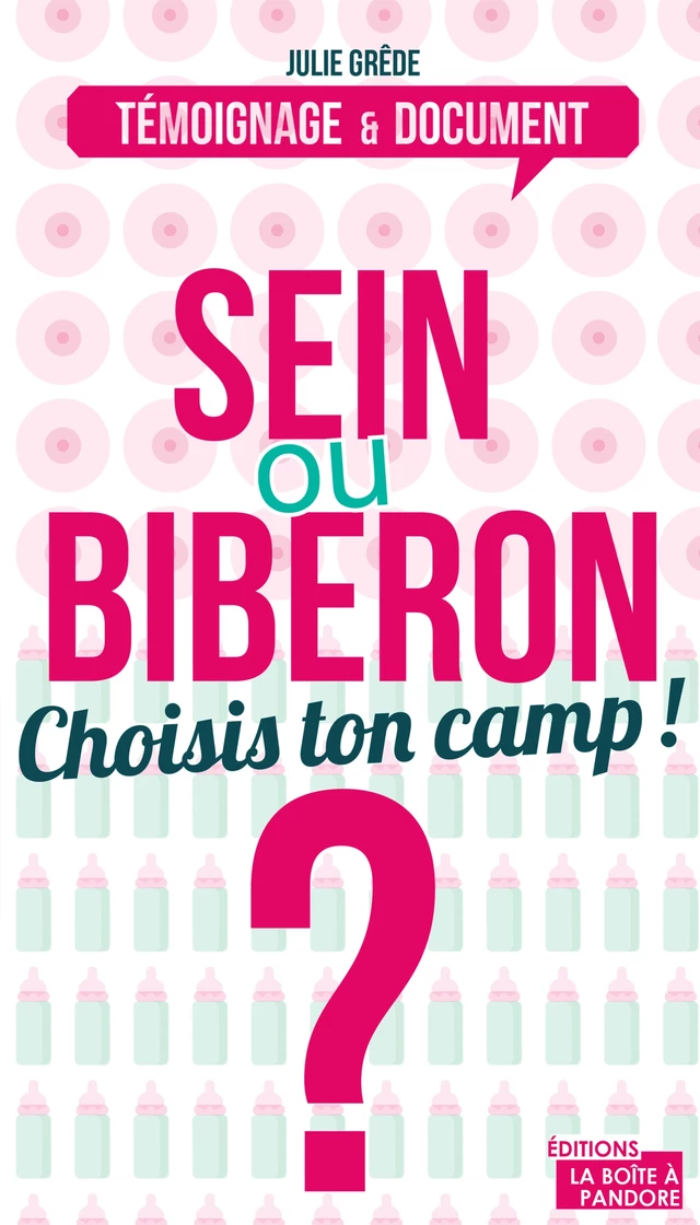 Sein ou biberon ? Choisis ton camp ! - Julie Grêde - La Boîte à Pandore